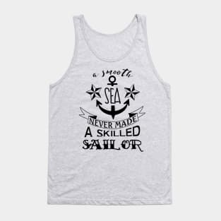 A smooth sea never made a skilled sailor Tank Top